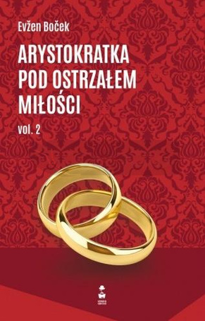 Arystokratka pod ostrzałem miłości T.6 vol.2