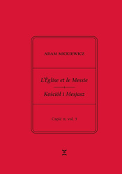 Adam Mickiewicz. Leglise et le Messie.. cz.2 vol.1