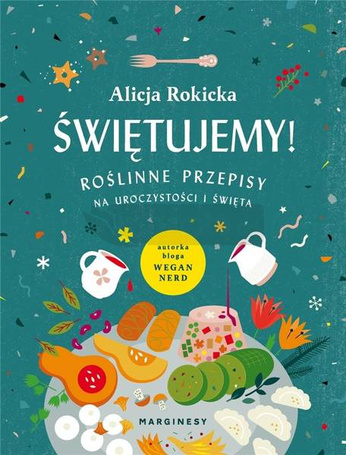 Świętujemy! Roślinne przepisy na uroczystości...