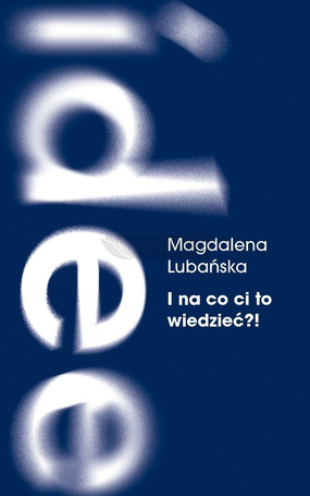 I na co ci to wiedzieć?!