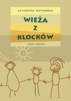 Wieża z klocków - Katarzyna Kotowska opr. twarda