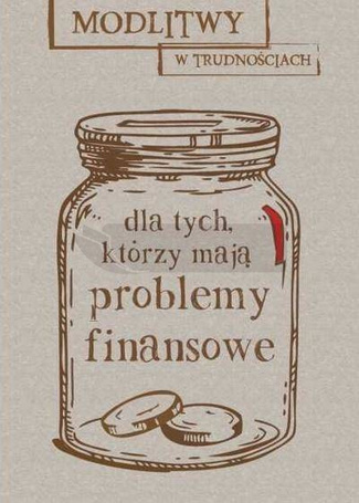 Modlitwy w trudnościach. Dla tych, którzy mają...