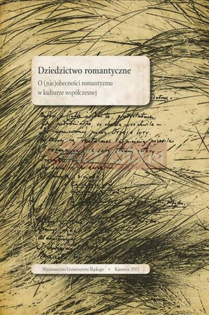 Dziedzictwo romantyczne. O (nie)obecności...