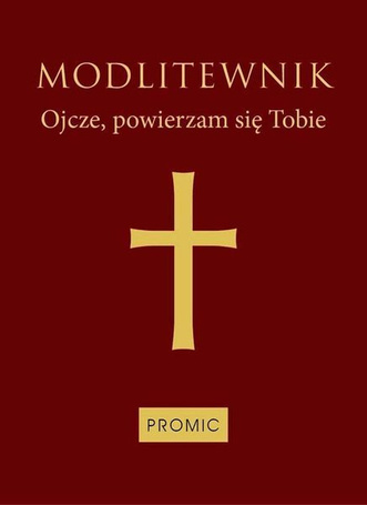 Modlitewnik Ojcze, powierzam się Tobie (bordo)