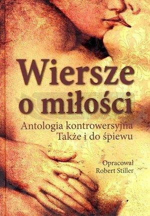 Wiersze o miłości. Antologia kontrowersyjna.