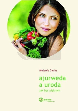 Ajurweda a uroda Jak być pięknym w.2023