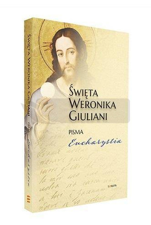 Święta Weronika Giuliani Pisma Eucharystia