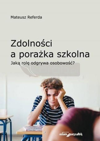 Zdolności a porażka szkolna. Jaką rolę odgrywa...