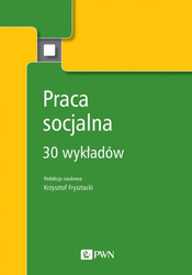 Praca socjalna. 30 wykładów