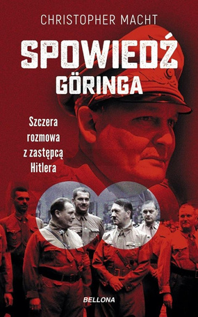 Spowiedź Goringa. Szczera rozmowa z zastępcą...
