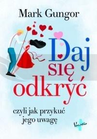 Daj się odkryć, czyli jak przykuć jego uwagę