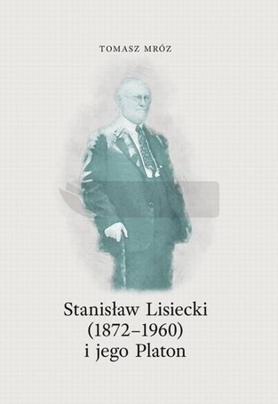 Stanisław Lisiecki (1872-1960) i jego Platon
