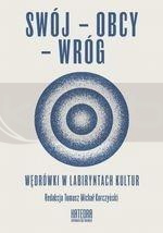 Swój-obcy-wróg Wędrówki w labiryntach kultur