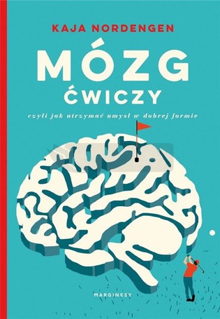 Mózg ćwiczy, czyli jak utrzymać umysł w dobrej...