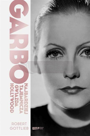Garbo. Najbardziej tajemnicza gwiazda Hollywood