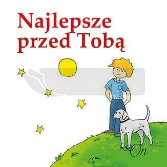 Najlepsze przed Tobą. On