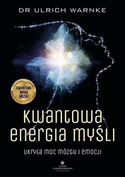Kwantowa energia myśli. Ukryta moc mózgu i emocji