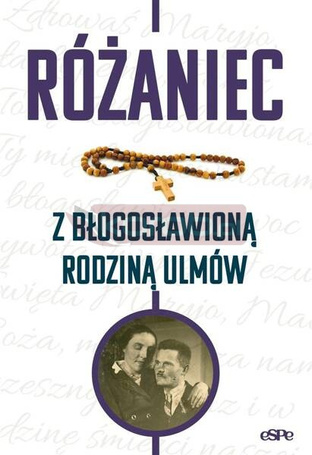 Różaniec z błogosławioną rodziną Ulmów