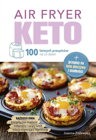 Air Fryer Keto. 100 łatwych przepisów na co dzień