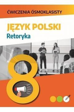 Ćwiczenia ósmoklasisty. Język polski. Retoryka