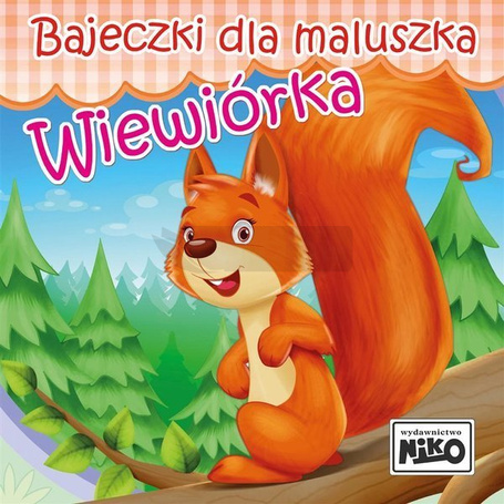 Bajeczki dla maluszka. Wiewiórka