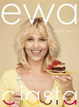 Ewa Wachowicz. Ciasta