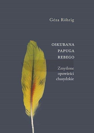 Oskubana papuga Rebego. Zmyślone opowieści...