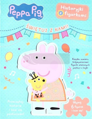 Świnka Peppa. Historyjki z figurkami. Świętuj z...