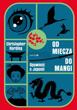 Od miecza do mangi. Opowieść o Japonii
