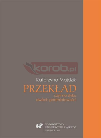 Przekład, czyli na styku dwóch podmiotowości