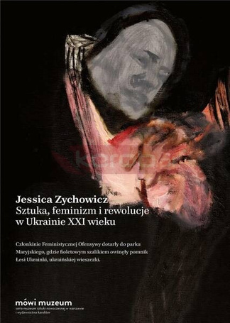 Sztuka, feminizm i rewolucje w Ukrainie XXI wieku