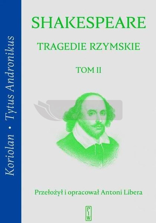 Tragedie rzymskie T.2 Koriolan, Tytus Andronikus