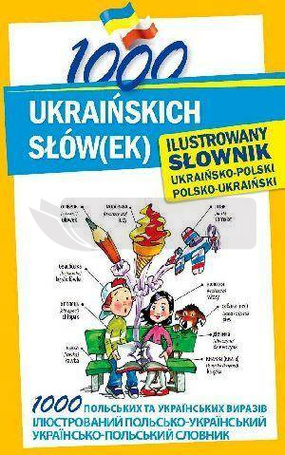 1000 ukraińskich słów(ek). Ilustrowany słownik