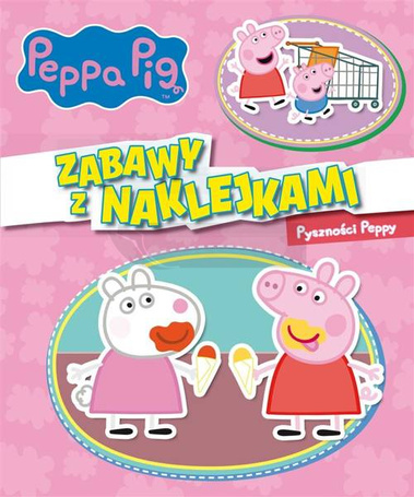 Świnka Peppa. Zabawy z naklejkami. Pyszności...