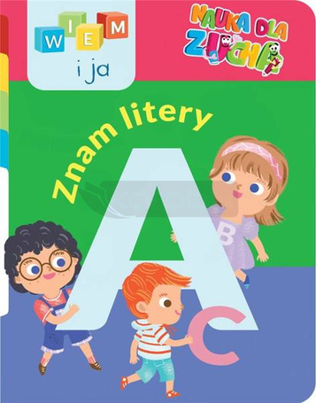 Wiem i ja! Nauka dla zucha. Znam litery