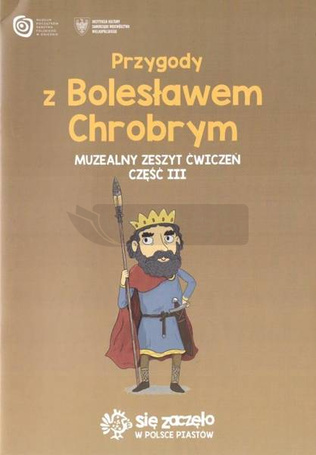 Przygody z B. Chrobrym Muzealny zeszyt ćw. 3