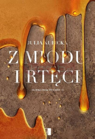 Z miodu i rtęci