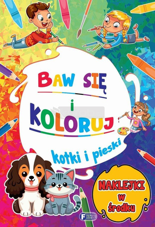 Baw się i koloruj. Kotki i pieski