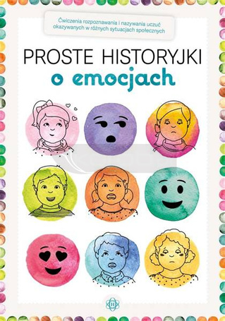 Proste historyjki o emocjach. Ćwiczenia rozpoznawa