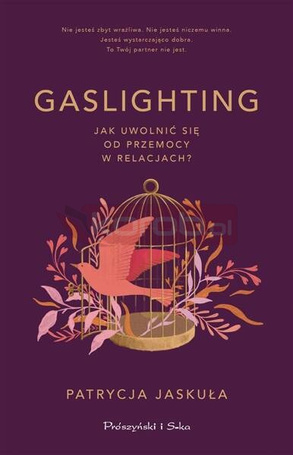Gaslighting. Jak uwolnić się od przemocy w..