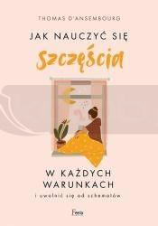 Jak nauczyć się szczęścia w każdych warunkach