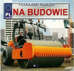 Poznajemy pojazdy. Na budowie FENIX