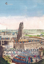 Kołobrzeg 1 XI 1758. Mała wojna na brzegu Bałtyku