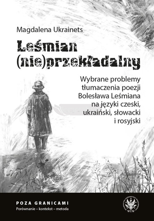 Leśmian (nie)przekładalny. Wybrane problemy..