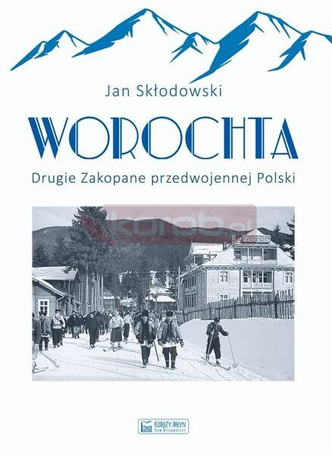 Worochta. Drugie Zakopane przedwojennej Polski