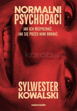 Normalni psychopaci. Jak ich rozpoznać, jak się...