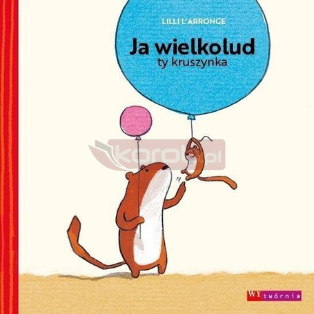Ja wielkolud, ty kruszynka