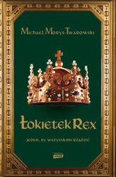 Łokietek Rex. Jeden, by wszystkimi rządzić
