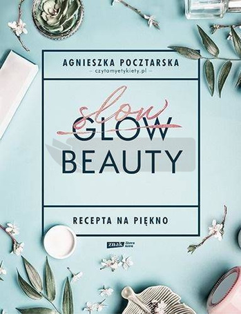 Slow Beauty. Recepta na piękno