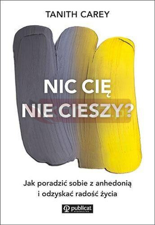 Nic cię nie cieszy? Jak poradzić sobie z anhedonią